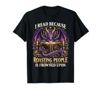 J'Ai lu Parce Que Roasting People est Mal vu Dragon Funny T-Shirt