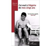 Marcel Yanelli – J'ai mal à l'Algérie de mes vingt ans – Carnets d'un appelé 1960-1961 – Broché