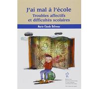 J'ai mal à l'école. Troubles affectifs et difficultés scolaires