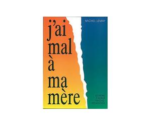 J'ai mal à ma mère - Michel Lemay - Fleurus - broché - Essai