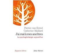J'ai mal à mes ancêtres Catherine Maillard (Auteur), Patrice Van Eersel (Auteur)