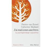 J'ai mal à mes ancêtres: La psychogénéalogie aujourd'hui – Les Éditions Albin Michel