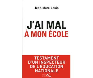 J'ai mal à mon école: Testament d'un inspecteur de l'Education nationale