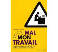 J'ai mal à mon travail: Jusqu'où tolérer l'insatisfaction ?