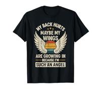 J'ai mal au dos, peut-être que mes ailes deviennent drôles et sarcastiques T-Shirt