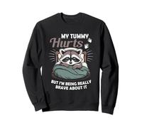 J'Ai Mal au Ventre mais Je suis Vraiment courageuse à ce Sujet, Raton Laveur Sweatshirt