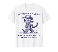 J'Ai Mal au Ventre mais Je suis Vraiment courageuse T-Shirt