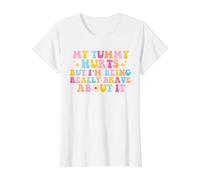 J'Ai Mal au Ventre mais Je suis Vraiment courageuse T-Shirt Graphique avec Valeur