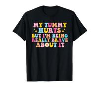 J'Ai Mal au Ventre mais Je suis Vraiment courageuse T-Shirt Graphique avec Valeur