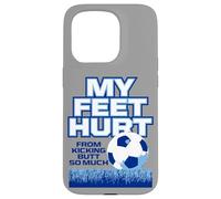 J'Ai Mal aux Pieds à Force de me Donner des Coups de Pied dans Les Fesses, Tant de Football Amusant Coque pour iPhone 15 Pro