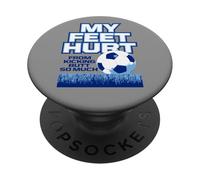 J'Ai Mal aux Pieds à Force de me Donner des Coups de Pied dans Les Fesses, Tant de Football Amusant PopSockets PopGrip Adhésif