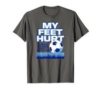J'Ai Mal aux Pieds à Force de me Donner des Coups de Pied dans Les Fesses, Tant de Football Amusant T-Shirt