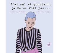 J'ai mal et pourtant ça ne se voit pas...