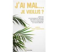 J'ai mal... Je vieillis ? Livre Annick Taquet-Assoignons (Auteur)