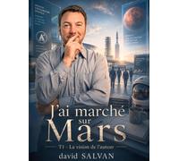 J'ai marché sur Mars - Edition collector: La vision imagée de l'auteur