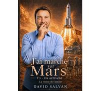 J'ai marché sur Mars T3: La vision imagée de l'auteur