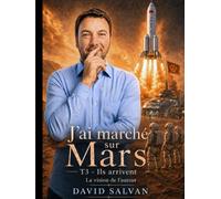 J'ai marché sur Mars T3: La vision imagée de l'auteur