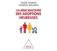 J'ai même rencontré des adoptions heureuses