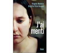 J'ai menti Virginie Madeira (Auteur), Brigitte Vital-Durand (Auteur)