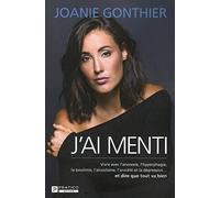 J'ai menti. Vivre avec l'anorexie, l'hyperphagie, la boulimie, l'alcoolisme, l'anxiété et la dépression...