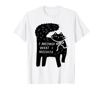 J'ai miaulé ce que j'ai miaulé Cat T-Shirt