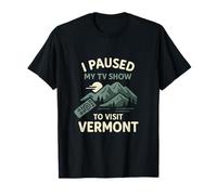 J'ai mis en pause mon émission télévisée pour visiter les montagnes du Vermont T-Shirt