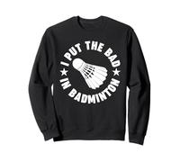 J'Ai mis Le Mauvais côté du Badminton Sweatshirt