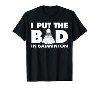 J'Ai mis Le Mauvais côté du Badminton T-Shirt