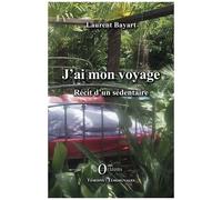 J'ai Mon Voyage - Récit D'un Sédentaire