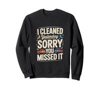 J'Ai nettoyé Hier, désolé Que tu l'aies raté, C'est drôle Sweatshirt