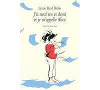J'ai neuf ans et demi et je m'appelle Alice - Lynne Reid Banks - Medium Edl - broché - Roman junior dès 9 ans