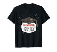 J'Ai Obtenu Mon diplôme Il est Temps de rembourser Ces prêts Une drôle de Dette de Fin d'études T-Shirt