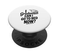 J'Ai Obtenu Mon diplôme, Puis-Je Aller au lit Maintenant ? Graduation Amusante PopSockets PopGrip Adhésif