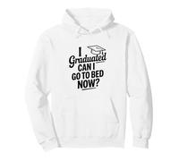 J'Ai Obtenu Mon diplôme, Puis-Je Aller au lit Maintenant ? Graduation Amusante Sweat à Capuche