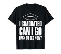 J'Ai Obtenu Mon diplôme. Puis-Je me rendormir Maintenant ? Le Jour de la Remise des diplômes ? T-Shirt