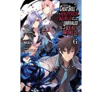 J'ai obtenu une compétence de triche dans un autre monde et je suis devenu incomparable dans le monde réel, Vol. 6 (Light Novel)