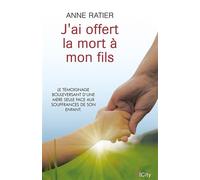 J'ai offert la mort à mon fils - Anne Ratier - City - broché - Témoignage