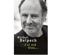 J'ai osé Dieu... - Michel Delpech - Points - Poche - Essai
