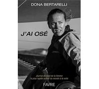 J'ai osé - Journal de bord de la femme la plus rapide autour du monde à la voile - Jules Verne Troph