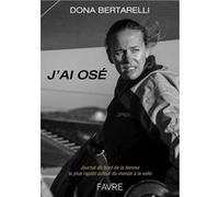 J'ai osé - Journal de bord de la femme la plus rapide autour du monde à la voile - Jules Verne Troph
