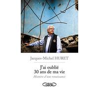 J'ai oublié 30 ans de ma vie, histoire d'une renaissance