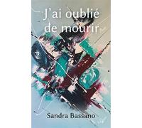 J'ai oublié de mourir - Sandra Bassano - Atramenta - broché - Roman