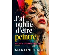 J'ai oublié d'être peintre: Nouvelles