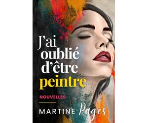 J'ai oublié d'être peintre: Nouvelles