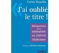 J'ai oublié le titre Carine Beaufils (Auteur)