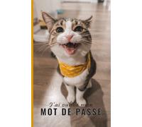 J'ai Oublié Mon Mot De Passe: Carnet Mot De Passe Alphabétique Petit Format (5"x8") - Cahier Pratiques Pour Vos Identifiants Et Mot de Passe Internet