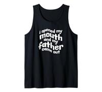 J'Ai Ouvert la Bouche et Mon père est sorti drôle Débardeur