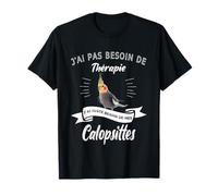 J'ai Pas Besoin de Thérapie, Juste Besoin de Mes Calopsittes T-Shirt
