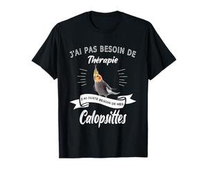 J'ai Pas Besoin de Thérapie, Juste Besoin de Mes Calopsittes T-Shirt