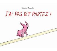 J'ai pas dit partez !